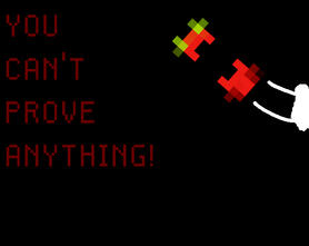 You Can't Prove Anything!